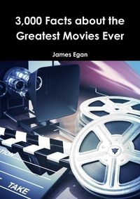 Cover image for 3000 Facts about the Greatest Movies Ever