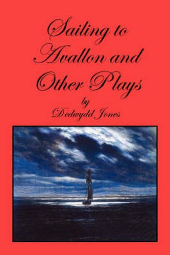 Cover image for Sailing to Avallon and Other Plays