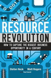 Cover image for Resource Revolution: How to Capture the Biggest Business Opportunity in a Century