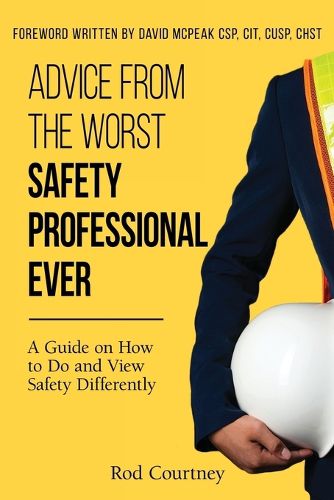 Cover image for Advice from the Worst Safety Professional Ever