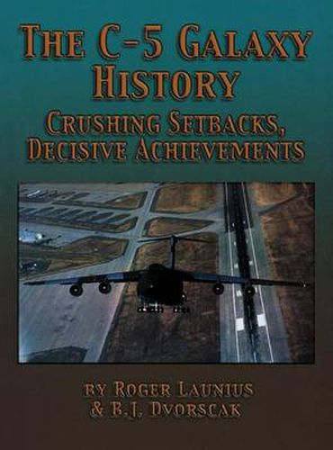 Cover image for The C-5 Galaxy History: Crushing Setbacks, Decisive Achievements