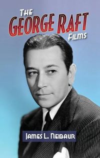 Cover image for The George Raft Films (hardback)