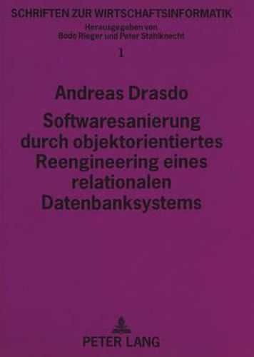 Cover image for Softwaresanierung Durch Objektorientiertes Reengineering Eines Relationalen Datenbanksystems