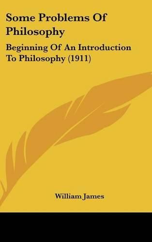 Cover image for Some Problems of Philosophy: Beginning of an Introduction to Philosophy (1911)