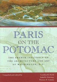 Cover image for Paris on the Potomac: The French Influence on the Architecture and Art of Washington, D.C.