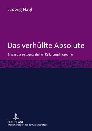 Cover image for Das Verhuellte Absolute: Essays Zur Zeitgenoessischen Religionsphilosophie