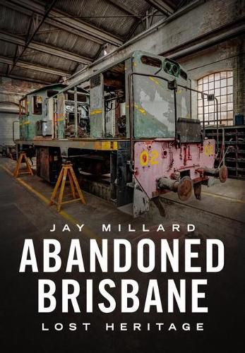 Cover image for Abandoned Brisbane: Our Lost Heritage