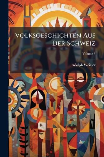 Cover image for Volksgeschichten Aus Der Schweiz; Volume 3