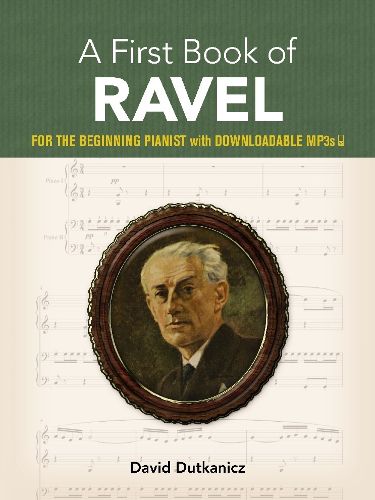 A First Book of Ravel: For The Beginning Pianist With Downloadable MP3s