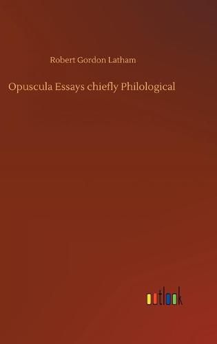 Opuscula Essays chiefly Philological