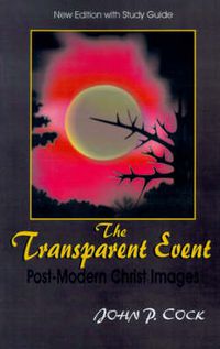 Cover image for The Transparent Event: Post-Modern Christ Images
