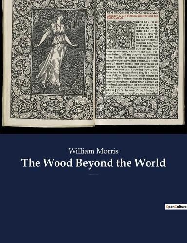 Cover image for The Wood Beyond the World: A fantasy novel by William Morris, with the element of the supernatural, and thus the precursor of fantasy literature.