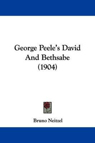 Cover image for George Peele's David and Bethsabe (1904)