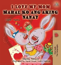 Cover image for I Love My Mom: English Tagalog Bilingual Edition