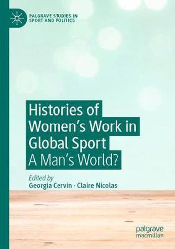 Histories of Women's Work in Global Sport: A Man's World?