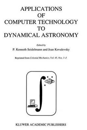 Cover image for Applications of Computer Technology to Dynamical Astronomy: Proceedings of the 109th Colloquium of the International Astronomical Union, held in Gaithersburg, Maryland, 27-29 July 1988