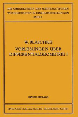 Vorlesungen UEber Differentialgeometrie Und Geometrische Grundlagen Von Einsteins Relativitatstheorie I: Elementare Differentialgeometrie