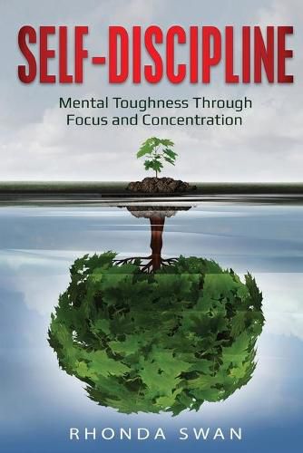 Cover image for Self-Discipline: Mental Toughness Through Focus and Concentration: Mental Toughness Through Focus and Concentration