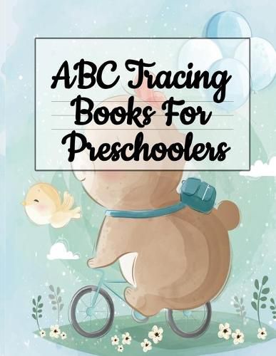 Cover image for ABC Tracing Books For Preschoolers: Alphabet Writing Practice & A to Z Letter Tracing