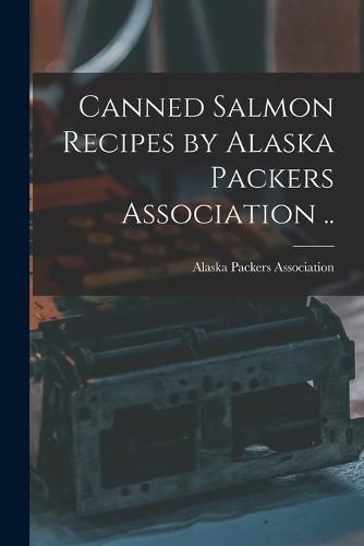 Cover image for Canned Salmon Recipes by Alaska Packers Association ..