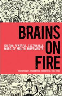 Cover image for Brains on Fire: Igniting Powerful, Sustainable, Word of Mouth Movements