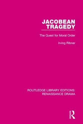 Cover image for Jacobean Tragedy: The Quest for Moral Order