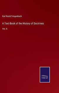 Cover image for A Text-Book of the History of Doctrines: Vol. II.