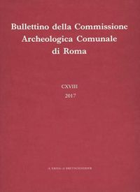 Cover image for Bullettino Della Commissione Archeologica Comunale Di Roma. 118, 2017