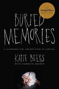 Cover image for Buried Memories: A Vulnerable Girl and Her Story of Survival
