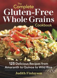 Cover image for Complete Gluten-Free Whole Grains Cookbook