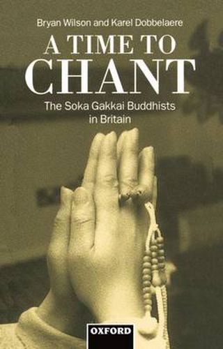 Cover image for A Time to Chant: The Soka Gakkai Buddhists in Britain