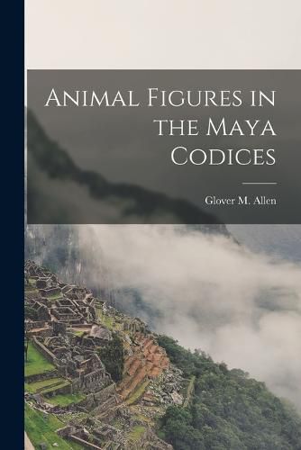 Cover image for Animal Figures in the Maya Codices