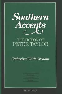 Cover image for Southern Accents: The Fiction of Peter Taylor