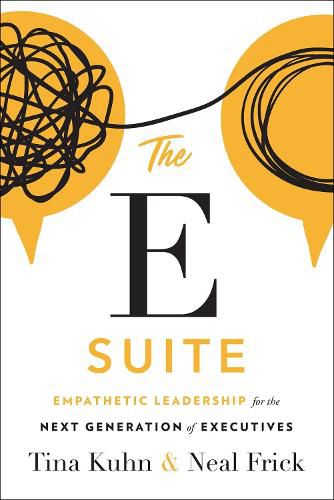 Cover image for The E Suite: Empathetic Leadership for the Next Generation of Executives