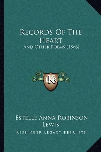 Records of the Heart: And Other Poems (1866)