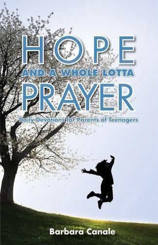 Cover image for Hope and a Whole Lotta Prayer: Daily Devotions for Parents of Teenagers