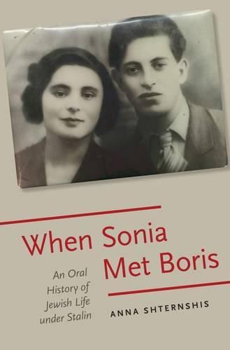 Cover image for When Sonia Met Boris: An Oral History of Jewish Life under Stalin