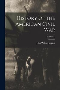 Cover image for History of the American Civil War; Volume 02