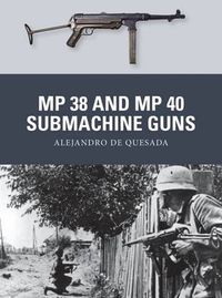 Cover image for MP 38 and MP 40 Submachine Guns