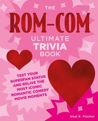 Cover image for The Rom-Com Ultimate Trivia Book