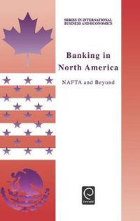 Cover image for Banking in North America: NAFTA and Beyond