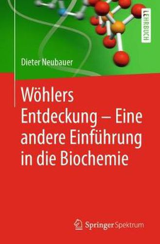 Woehlers Entdeckung - Eine andere Einfuhrung in die Biochemie