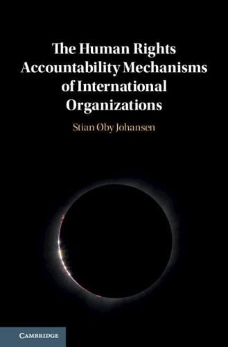 Cover image for The Human Rights Accountability Mechanisms of International Organizations