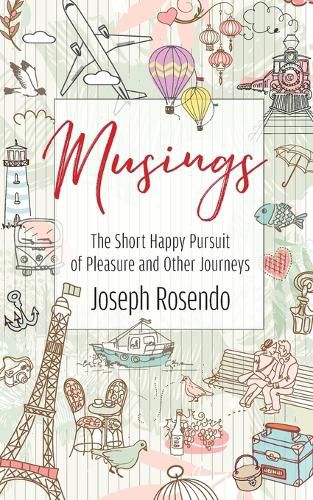 Cover image for Musings - The Short Happy Pursuit of Pleasure and Other Journeys