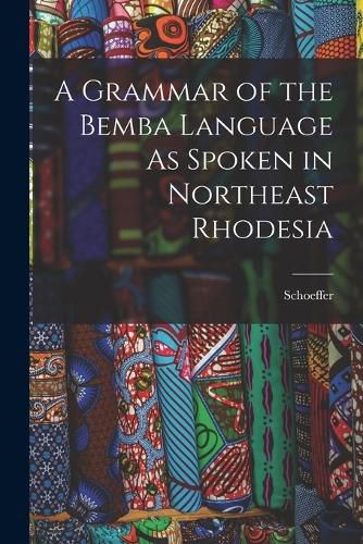 Cover image for A Grammar of the Bemba Language As Spoken in Northeast Rhodesia