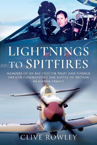 Cover image for Lightnings to Spitfires: Memoirs of an RAF Fighter Pilot and Former Officer Commanding the Battle of Britain Memorial Flight