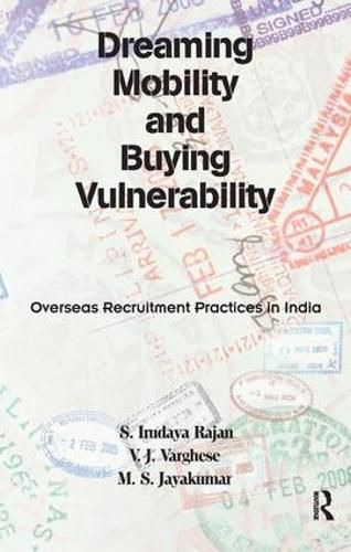 Cover image for Dreaming Mobility and Buying Vulnerability: Overseas Recruitment Practices in India