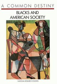 Cover image for A Common Destiny: Blacks and American Society