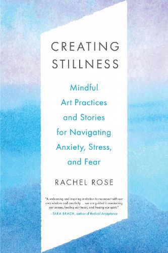 Cover image for Creating Stillness: Mindful Art Practices and Stories for Navigating Anxiety, Stress, and Fear
