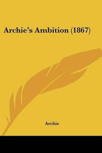 Cover image for Archie's Ambition (1867)